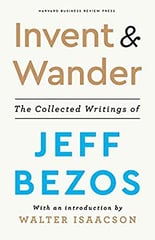 Invent and Wander: The Collected Writings of Jeff Bezos