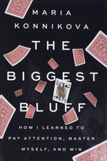 The Biggest Bluff: How I Learned to Be Mindful, Own Myself, and Win